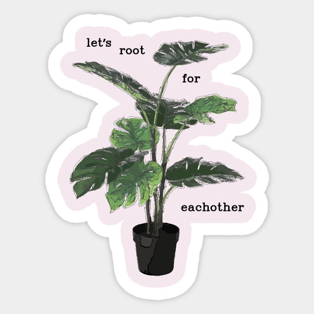 Let's root for eachother plant Sticker by Window House